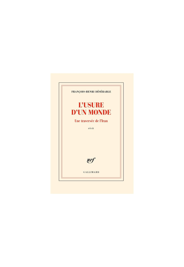 L’usure d’un monde – Une traversée de l’Iran